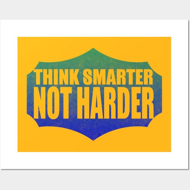 Think Smarter Not Harder Wall Art by upursleeve